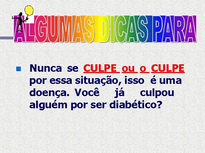 n Nunca se CULPE ou o CULPE por essa situação, isso é uma doença.