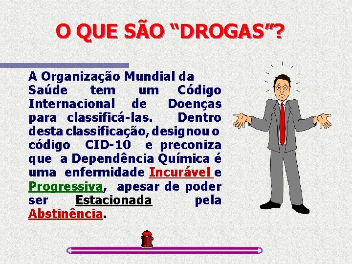 O QUE SÃO “DROGAS”? A Organização Mundial da Saúde tem um Código Internacional de