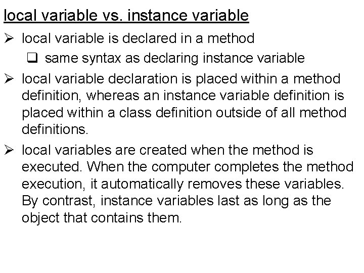 local variable vs. instance variable Ø local variable is declared in a method q