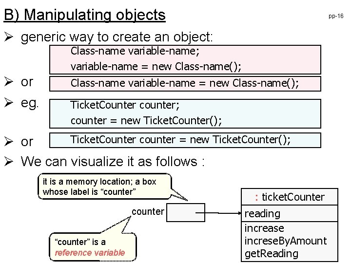 B) Manipulating objects pp-16 Ø generic way to create an object: Class-name variable-name; variable-name