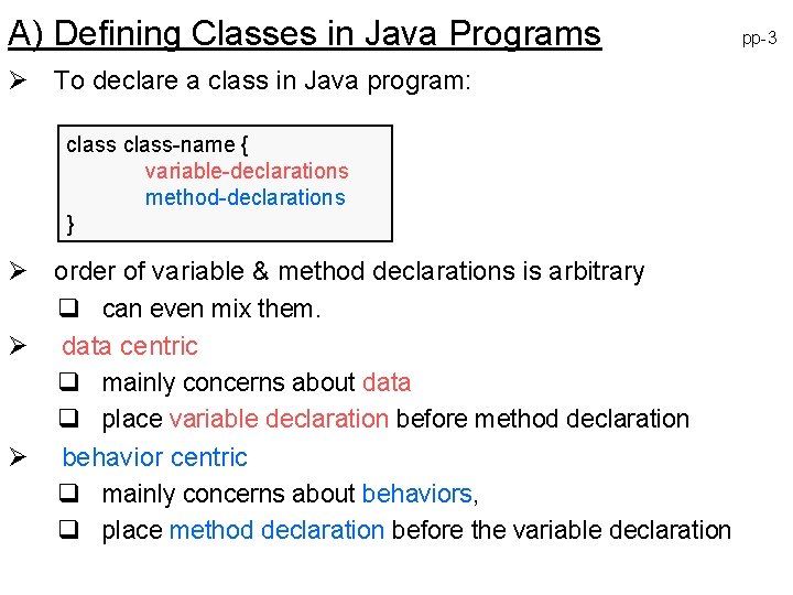 A) Defining Classes in Java Programs Ø To declare a class in Java program: