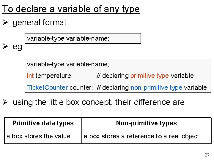 To declare a variable of any type Ø general format Ø eg. variable-type variable-name;