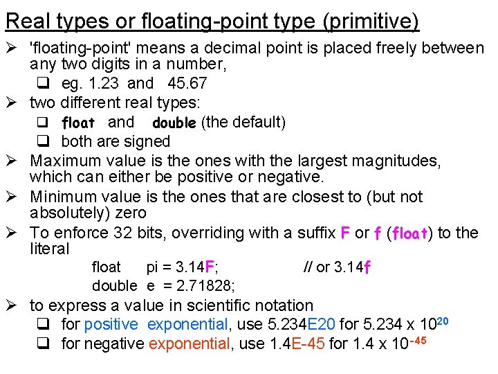 Real types or floating-point type (primitive) Ø 'floating-point' means a decimal point is placed