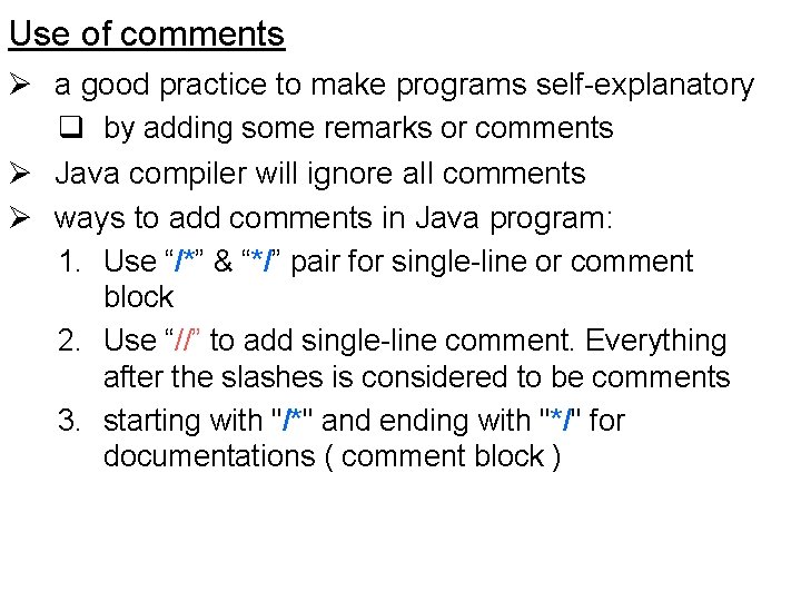 Use of comments Ø a good practice to make programs self-explanatory q by adding