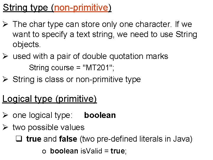 String type (non-primitive) Ø The char type can store only one character. If we