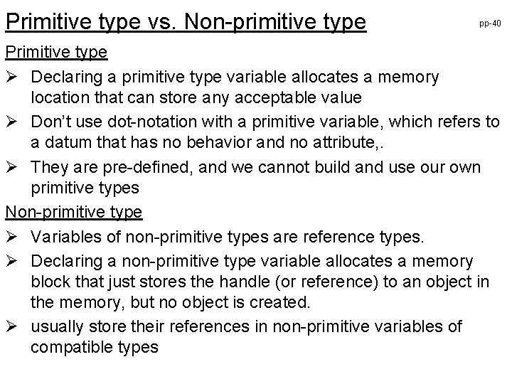 Primitive type vs. Non-primitive type pp-40 Primitive type Ø Declaring a primitive type variable