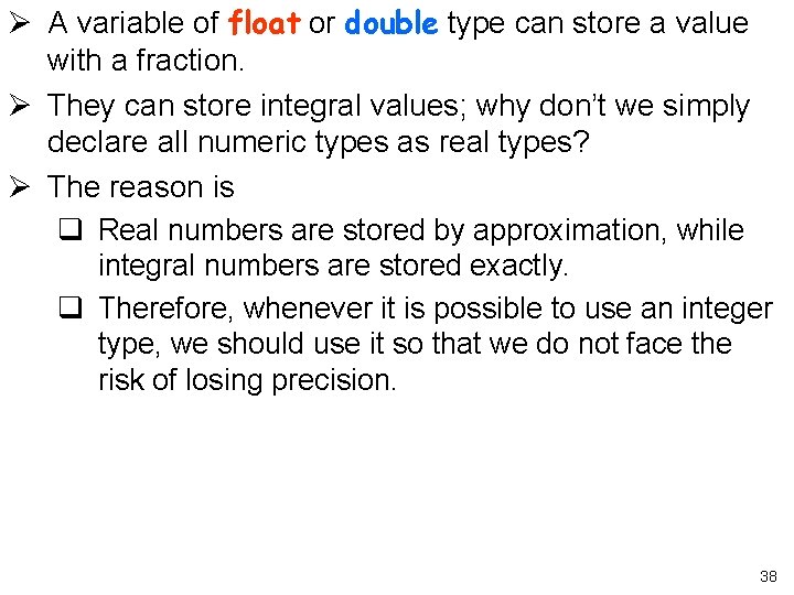 Ø A variable of float or double type can store a value with a