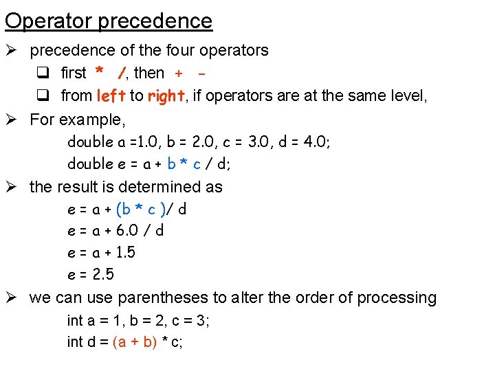 Operator precedence Ø precedence of the four operators q first * /, then +