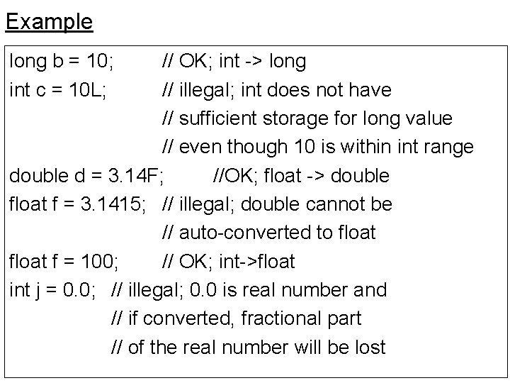 Example long b = 10; int c = 10 L; // OK; int ->