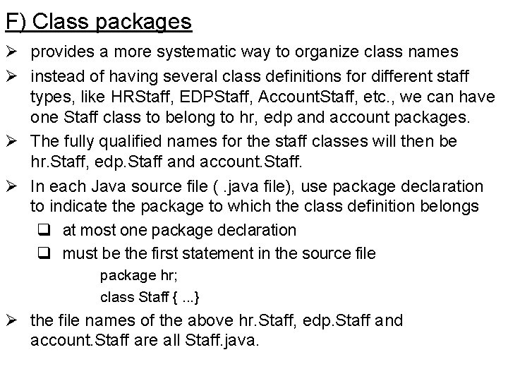 F) Class packages Ø provides a more systematic way to organize class names Ø