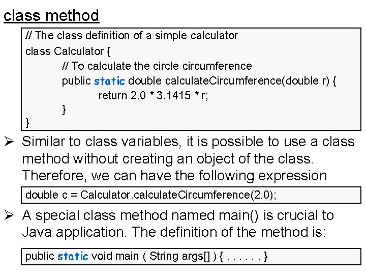 class method // The class definition of a simple calculator class Calculator { //