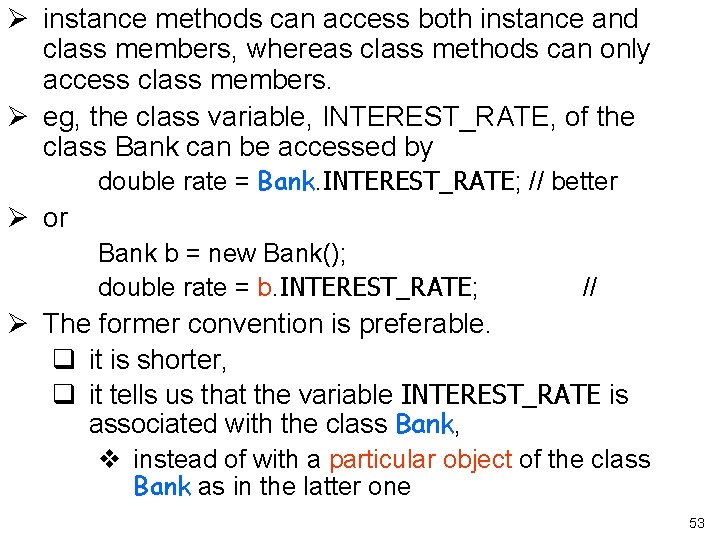 Ø instance methods can access both instance and class members, whereas class methods can