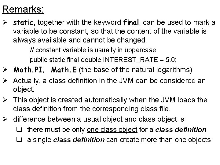 Remarks: Ø static, together with the keyword final, can be used to mark a