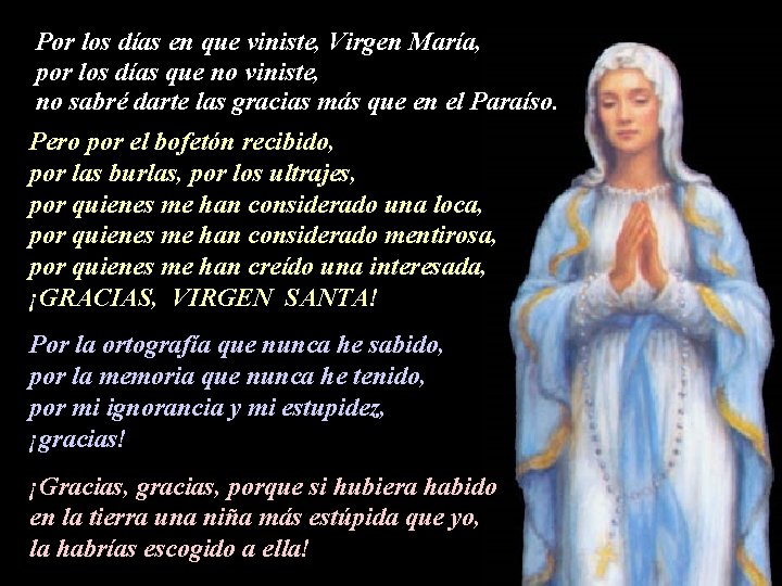 Por los días en que viniste, Virgen María, por los días que no viniste,