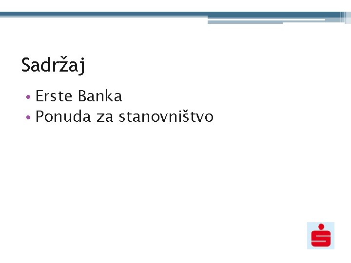 Sadržaj • Erste Banka • Ponuda za stanovništvo 