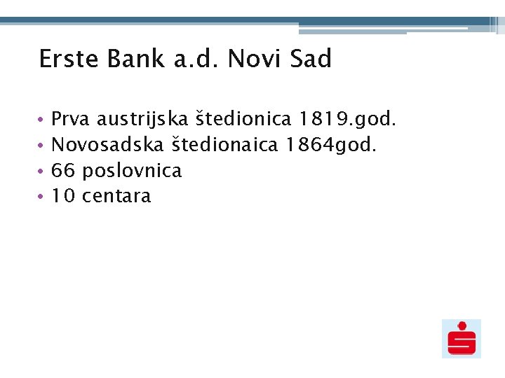 Erste Bank a. d. Novi Sad • • Prva austrijska štedionica 1819. god. Novosadska