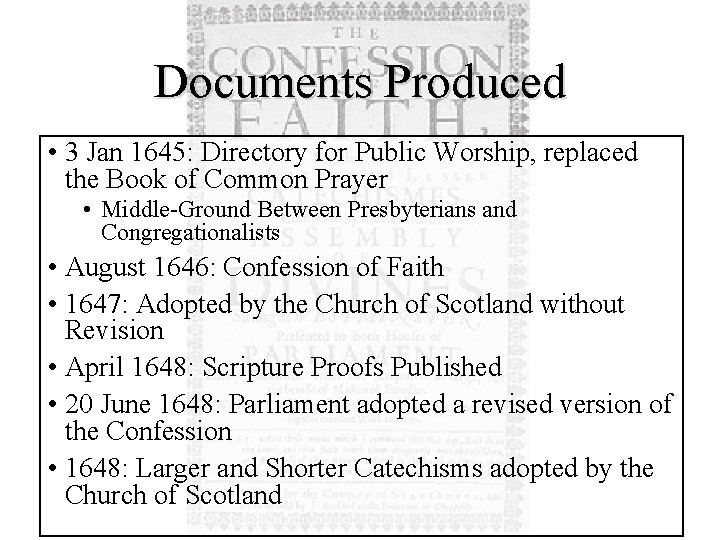 Documents Produced • 3 Jan 1645: Directory for Public Worship, replaced the Book of