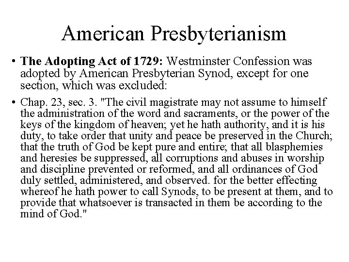 American Presbyterianism • The Adopting Act of 1729: Westminster Confession was adopted by American
