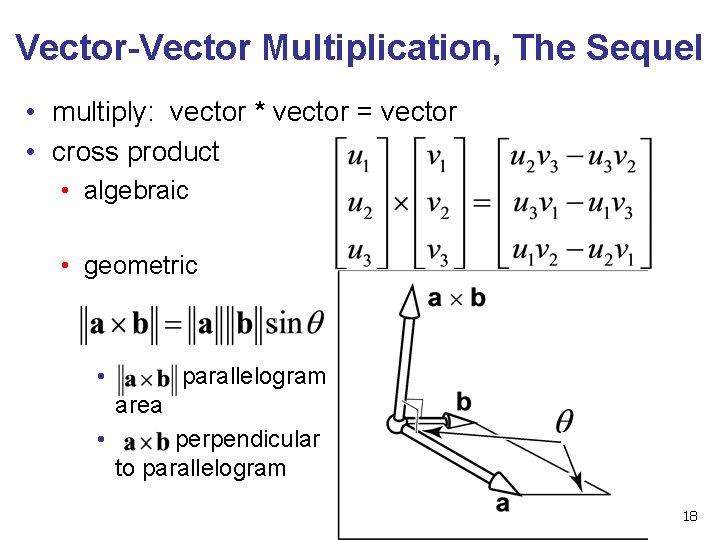 Vector-Vector Multiplication, The Sequel • multiply: vector * vector = vector • cross product