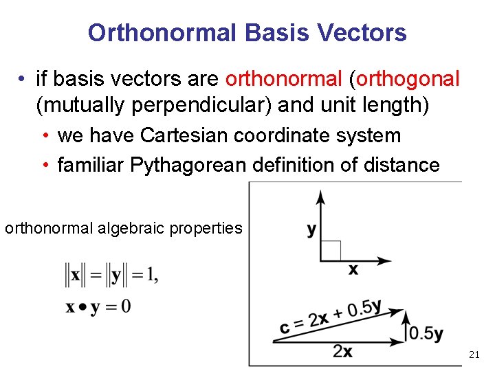 Orthonormal Basis Vectors • if basis vectors are orthonormal (orthogonal (mutually perpendicular) and unit