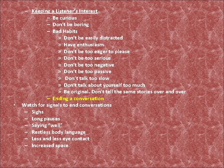  • – Keeping a Listener’s Interest – Be curious – Don’t be boring