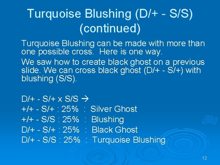 Turquoise Blushing (D/+ - S/S) (continued) Turquoise Blushing can be made with more than