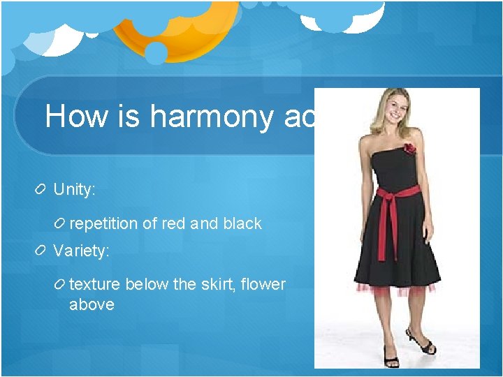 How is harmony achieved? Unity: repetition of red and black Variety: texture below the