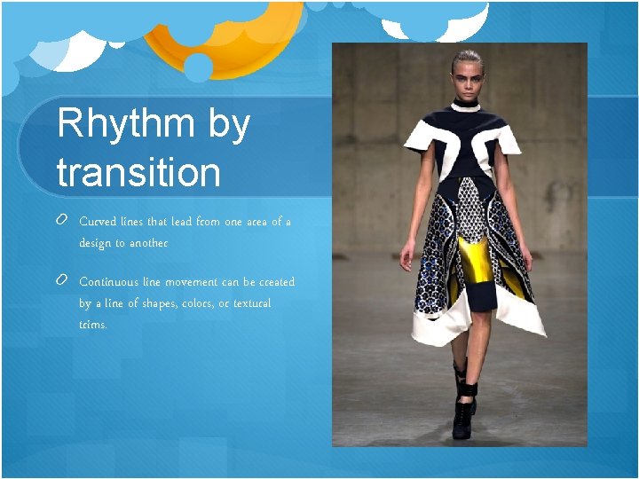 Rhythm by transition Curved lines that lead from one area of a design to