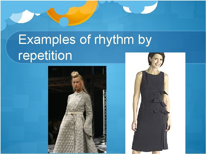 Examples of rhythm by repetition 