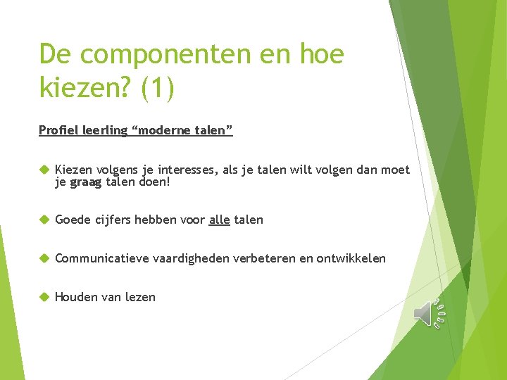 De componenten en hoe kiezen? (1) Profiel leerling “moderne talen” Kiezen volgens je interesses,