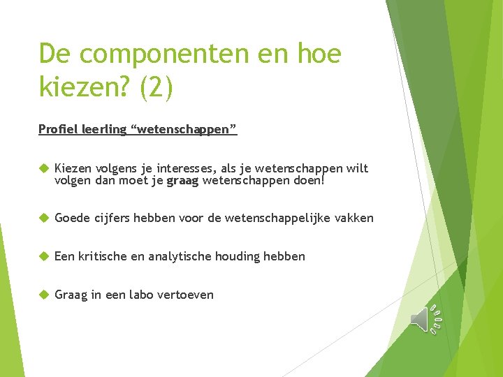 De componenten en hoe kiezen? (2) Profiel leerling “wetenschappen” Kiezen volgens je interesses, als