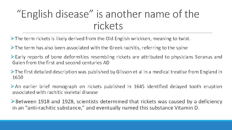 “English disease” is another name of the rickets ØThe term rickets is likely derived