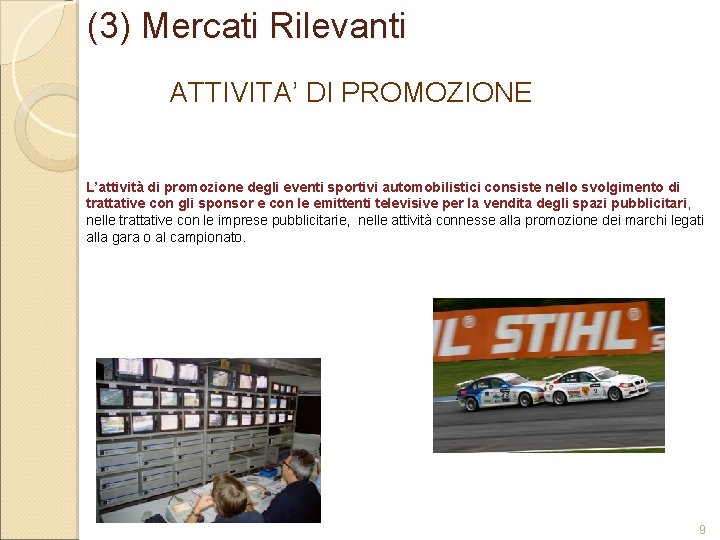 (3) Mercati Rilevanti ATTIVITA’ DI PROMOZIONE L’attività di promozione degli eventi sportivi automobilistici consiste