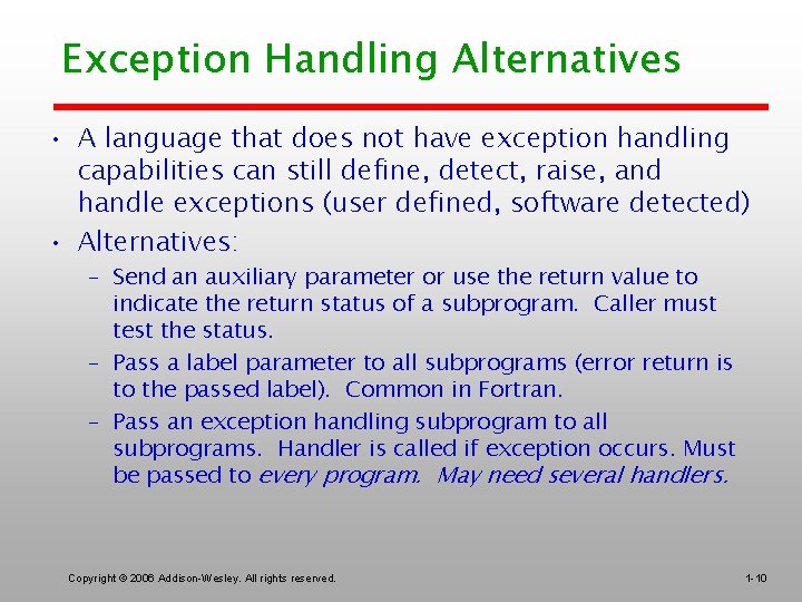 Exception Handling Alternatives • A language that does not have exception handling capabilities can