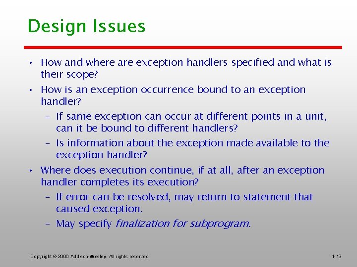 Design Issues • How and where are exception handlers specified and what is their