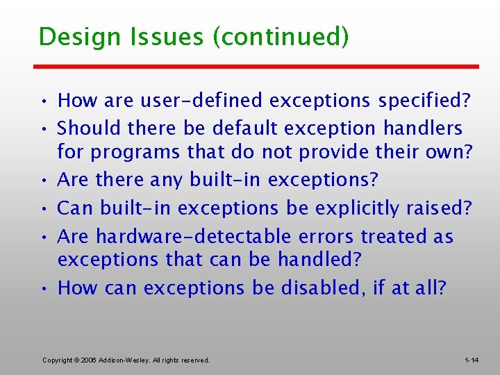 Design Issues (continued) • How are user-defined exceptions specified? • Should there be default