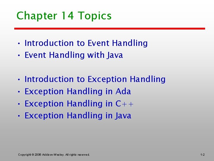 Chapter 14 Topics • Introduction to Event Handling • Event Handling with Java •