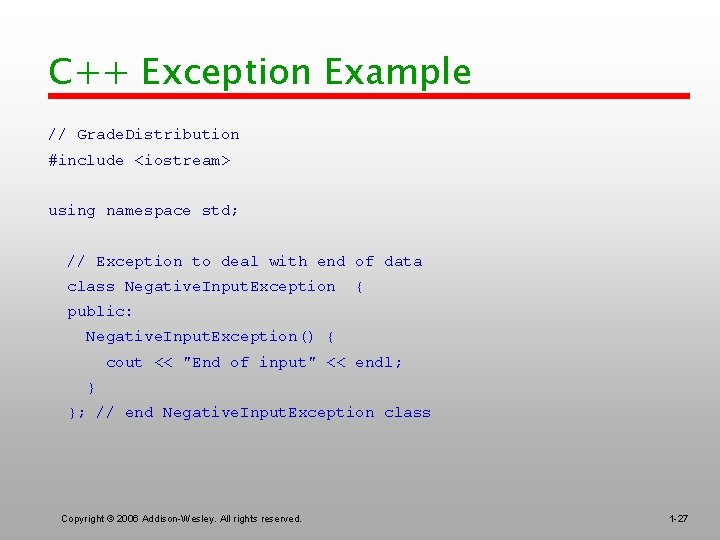 C++ Exception Example // Grade. Distribution #include <iostream> using namespace std; // Exception to