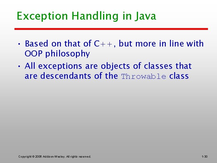 Exception Handling in Java • Based on that of C++, but more in line