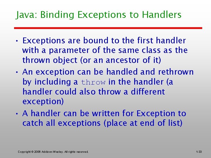 Java: Binding Exceptions to Handlers • Exceptions are bound to the first handler with