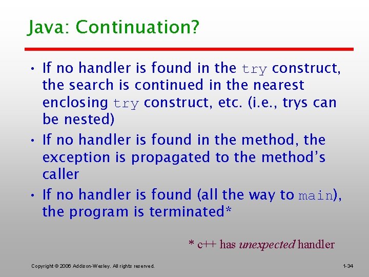 Java: Continuation? • If no handler is found in the try construct, the search