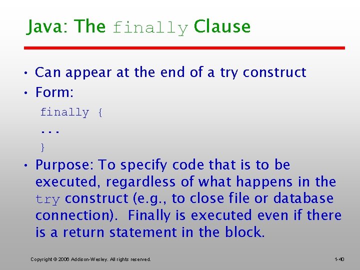 Java: The finally Clause • Can appear at the end of a try construct