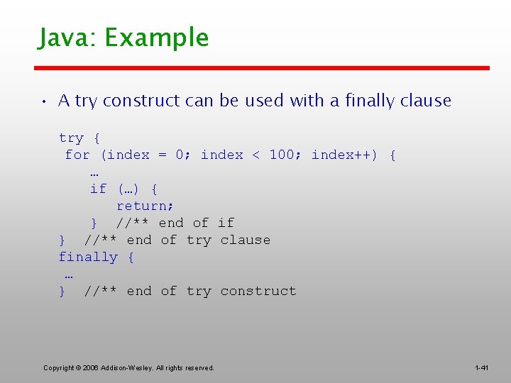 Java: Example • A try construct can be used with a finally clause try