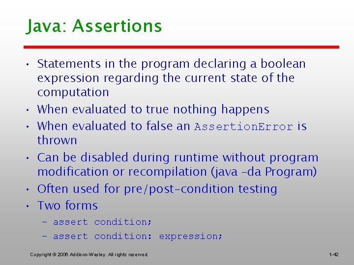 Java: Assertions • Statements in the program declaring a boolean expression regarding the current