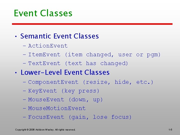 Event Classes • Semantic Event Classes – Action. Event – Item. Event (item changed,