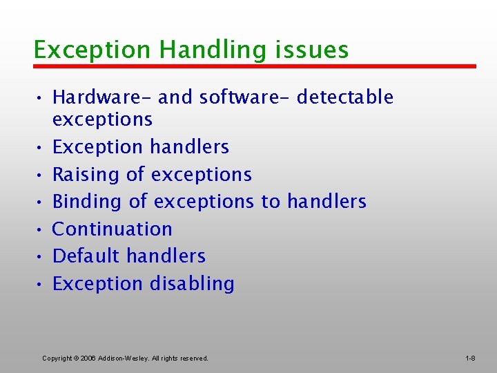 Exception Handling issues • Hardware- and software- detectable exceptions • Exception handlers • Raising