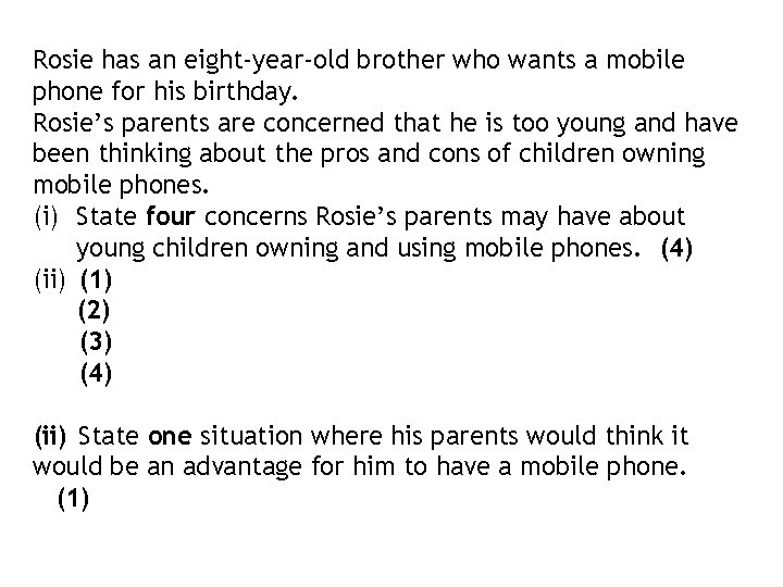 Rosie has an eight-year-old brother who wants a mobile phone for his birthday. Rosie’s