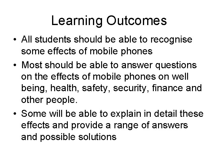 Learning Outcomes • All students should be able to recognise some effects of mobile