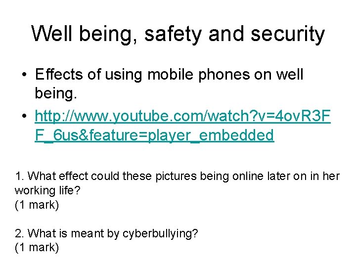 Well being, safety and security • Effects of using mobile phones on well being.