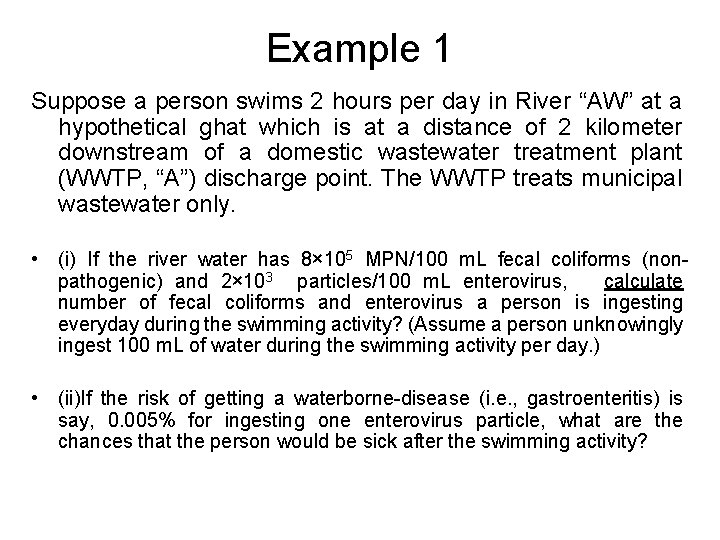Example 1 Suppose a person swims 2 hours per day in River “AW” at